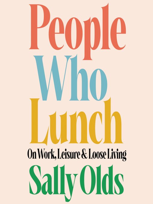 Title details for People Who Lunch by Sally Olds - Available